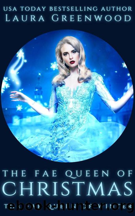 Bonus Scene: The Fae Queen Of Christmas (A Fae Queen Of Winter Bonus Scene) by Laura Greenwood