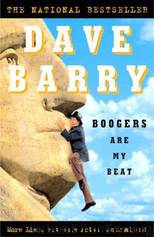 Boogers Are My Beat: More Lies, But Some Actual Journalism! by Dave Barry