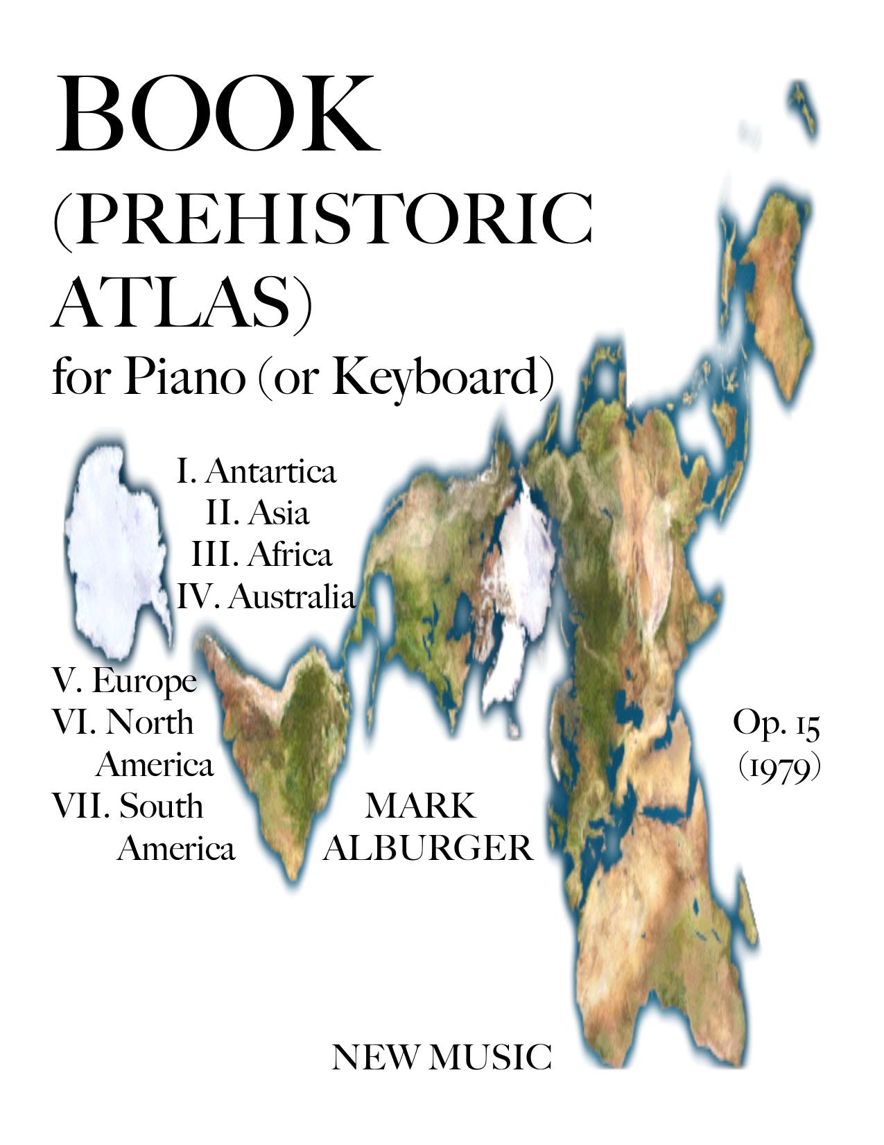 Book (Prehistoric Atlas) for Piano or Keyboard, Op.15 by Alburger Mark