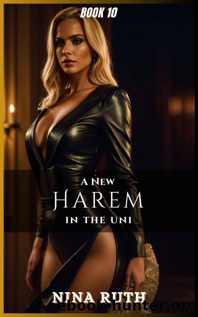 Book 10 - A New Harem in the Uni: A Kinky Romance Series by Ruth Nina