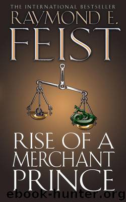 Book 2 - Rise of a Merchant Prince by Raymond E. Feist