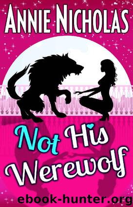 Book 2 Not his Werewolf by Annie Nicholas