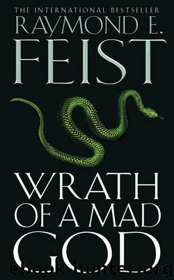 Book 3 - Wrath of a Mad God by Raymond E. Feist