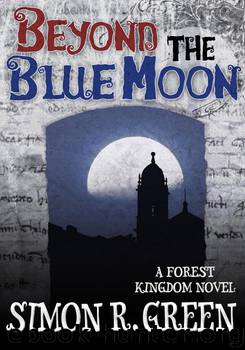 Book 4 - Beyond the Blue Moon by Simon R. Green