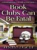 Book Clubs Can Be Fatal A Senior Sleuthing Club Cozy Mystery, #1 by Jinty James
