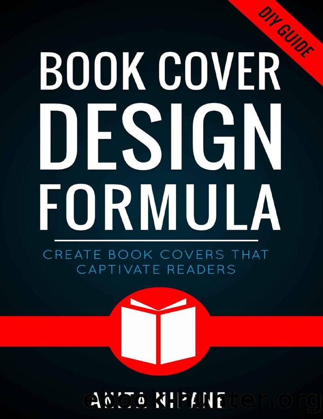 Book Cover Design Formula: Create Book Covers That Captivate Readers: Complete DIY Book Cover Design Guide for Self-published and Indie Authors by Anita Nipane