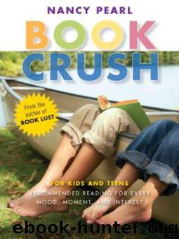 Book Crush: For Kids and Teens - Recommended Reading for Every Mood, Moment and Interest by Pearl Nancy