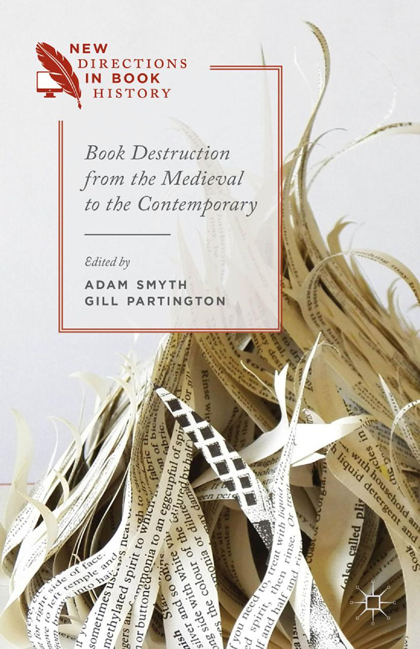 Book Destruction from the Medieval to the Contemporary by Gill Partington Adam Smyth (eds.)