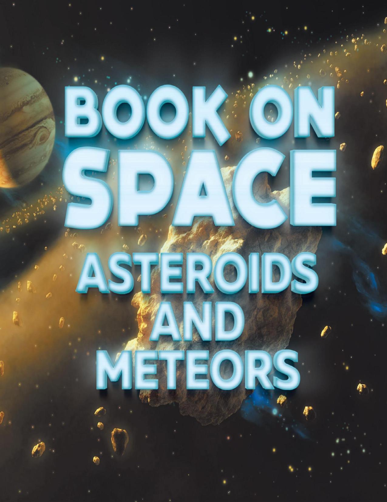 Book On Space: Asteroids and Meteors (Children's Astronomy & Space Books) by Baby Professor
