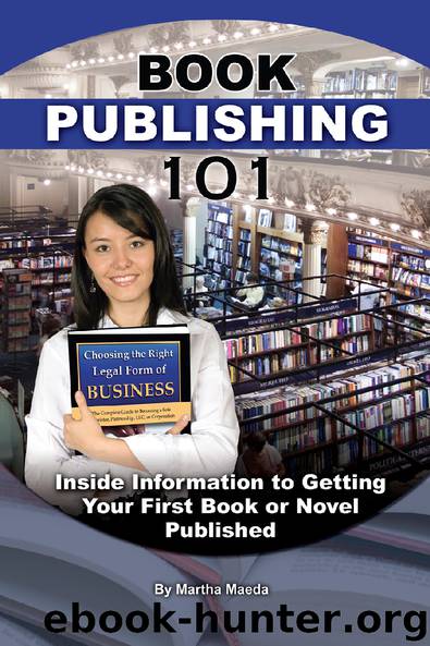 Book Publishing 101: Inside Information to Getting Your First Book or Novel Published by Martha Maeda
