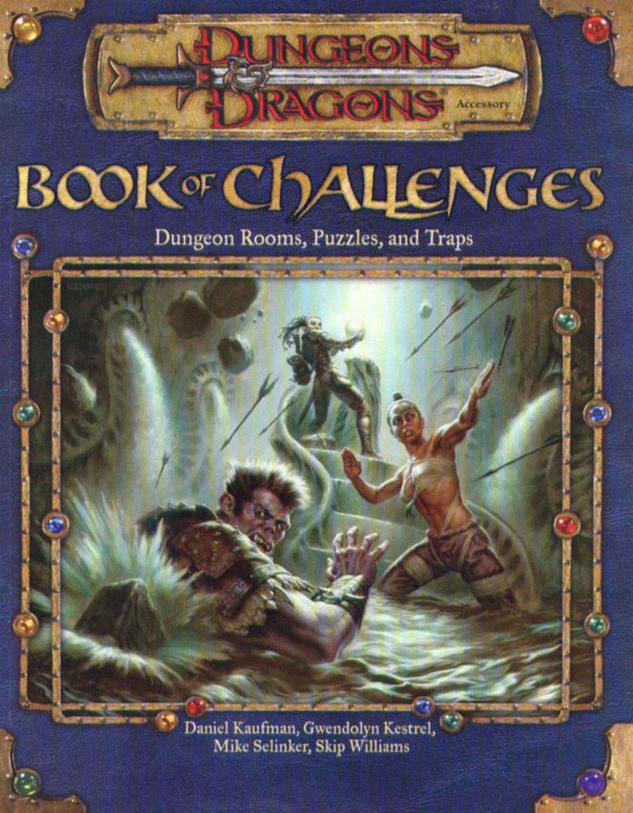 Book of Challenges: Dungeon Rooms, Puzzles, and Traps by Daniel Kaufman & Gwendolyn F.M. Kestrel & Mike Selinker & Skip Williams