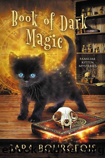 Book of Dark Magic (Familiar Kitten Mysteries Book 4) by Sara Bourgeois