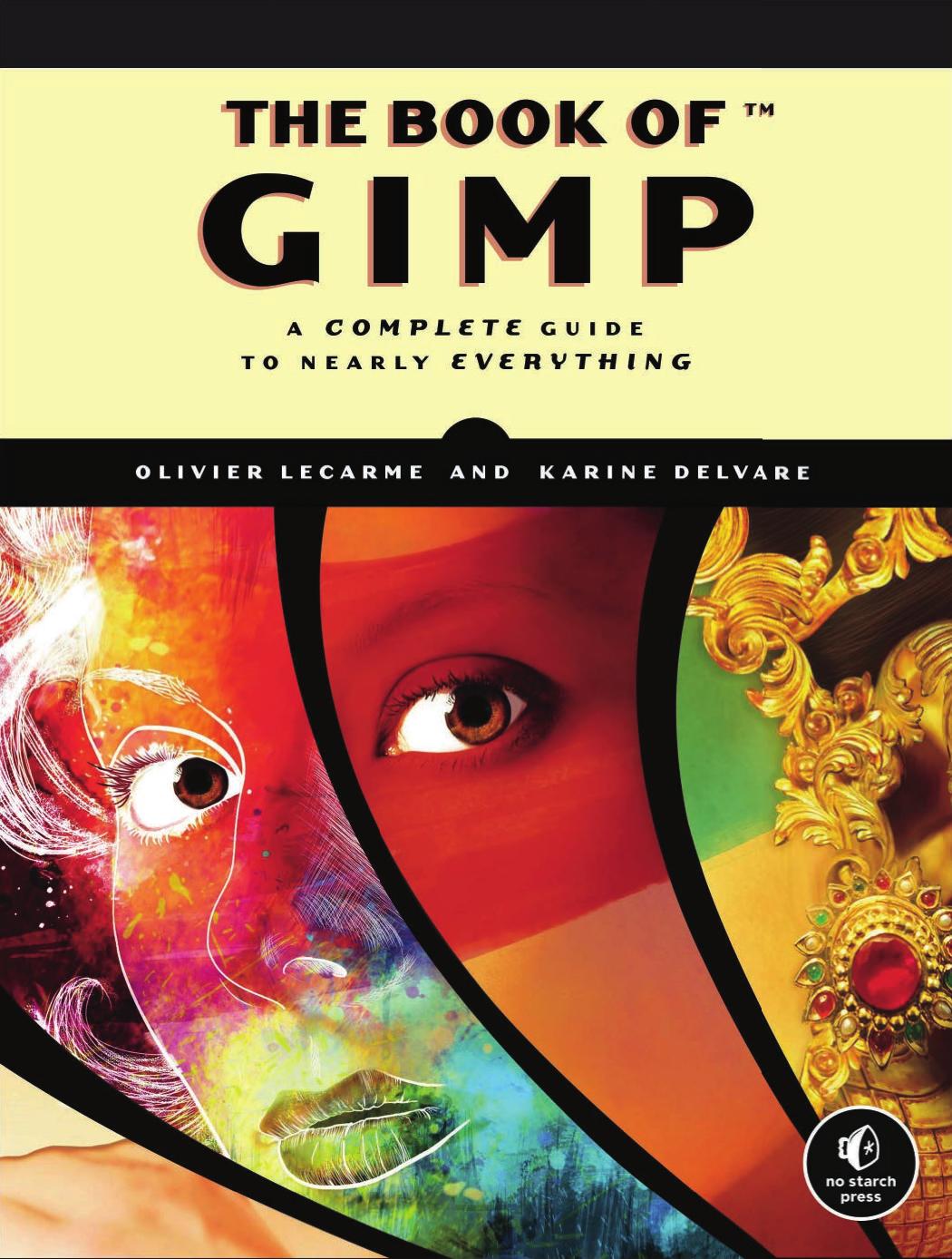 Book of GIMP A Complete Guide to Nearly Everything by Unknown
