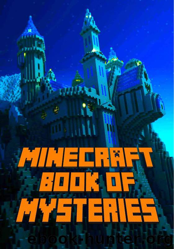 Book of Mysteries About Minecraft: Unbelievable Mysteries You Never Knew About Before Revealed! Every Mystery Will Enrich your Breathtaking Minecraft Adventures. Amazing Gem for All Minecraft Fans! by De Blanc Steve