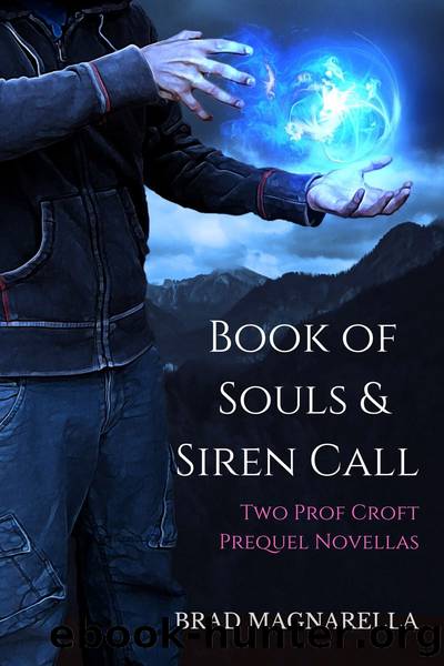 Book of Souls & Siren Call: Two Prof Croft Prequel Novellas by Brad Magnarella