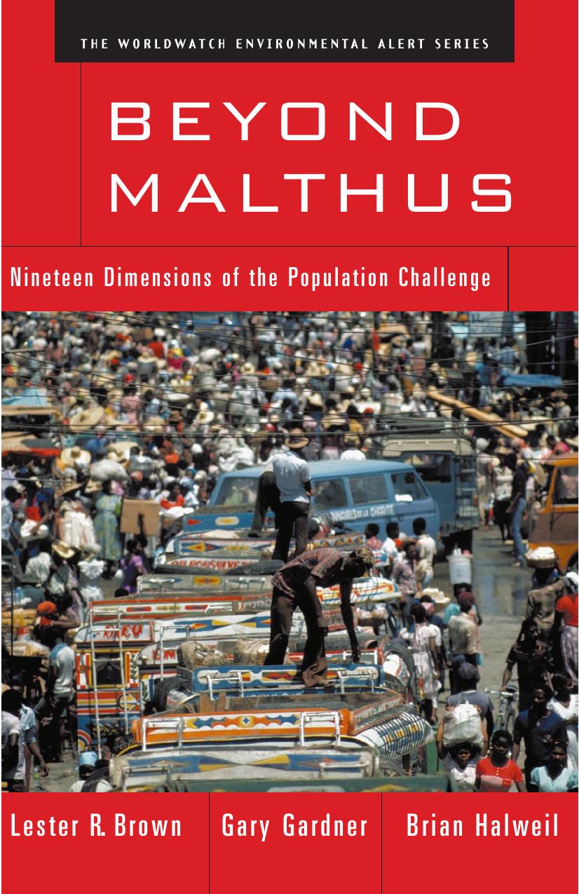 Book: Beyond Malthus: Nineteen Dimensions of the Population Challenge by Lester Brown Gary Gardner Brian Halweil