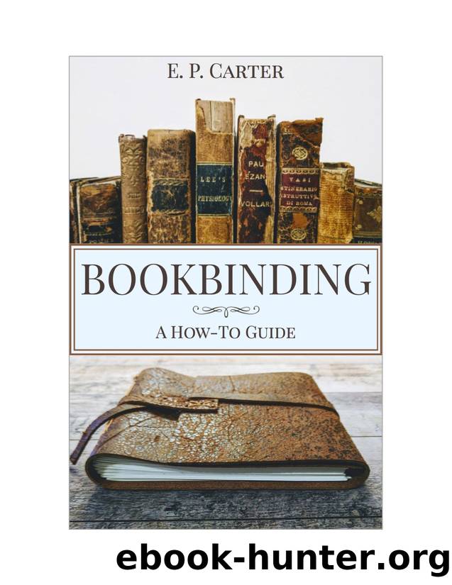 Bookbinding: A How To Guide by E. P. Carter