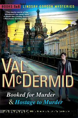 Booked for Murder & Hostage to Murder by Val McDermid