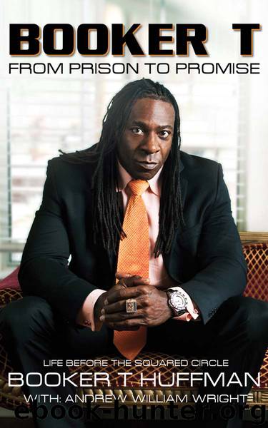Booker T: From Prison to Promise by Booker T Huffman; Andrew William Wright