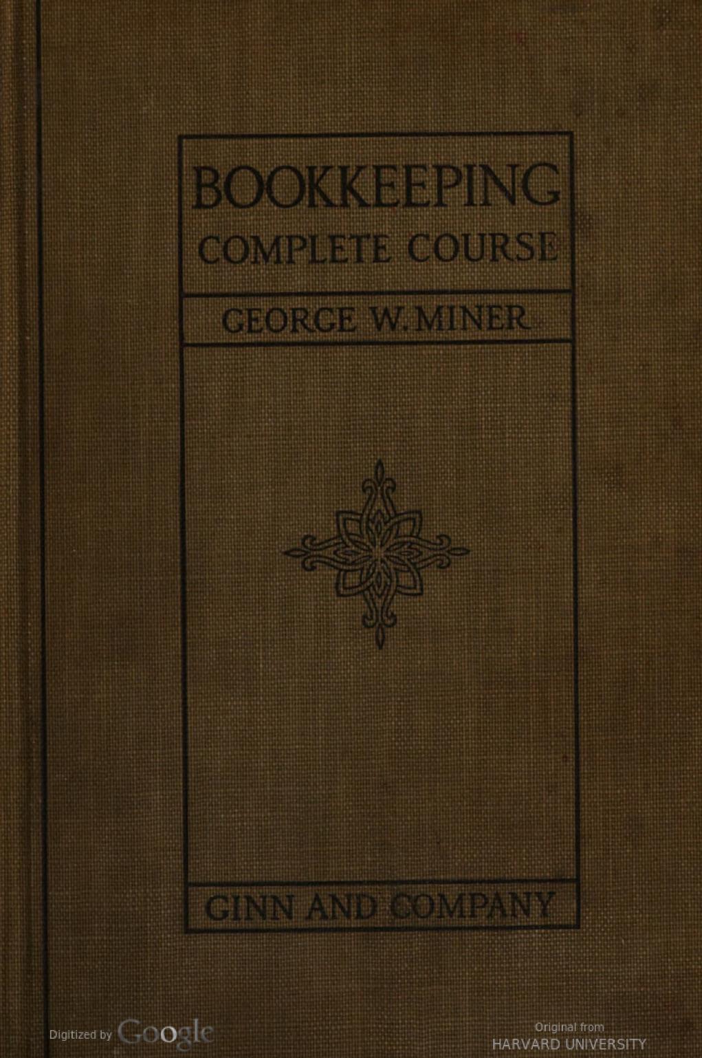 Bookkeeping : Complete Course by George W. Miner