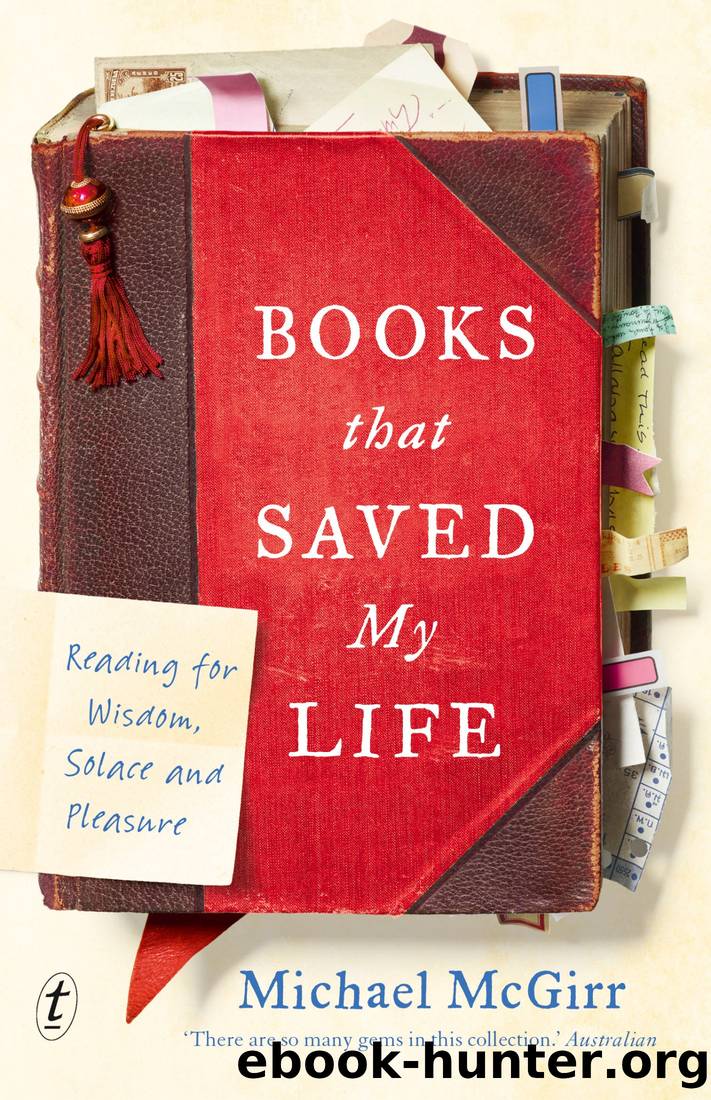 Books That Saved My Life: Reading for Wisdom, Solace and Pleasure by Michael McGirr