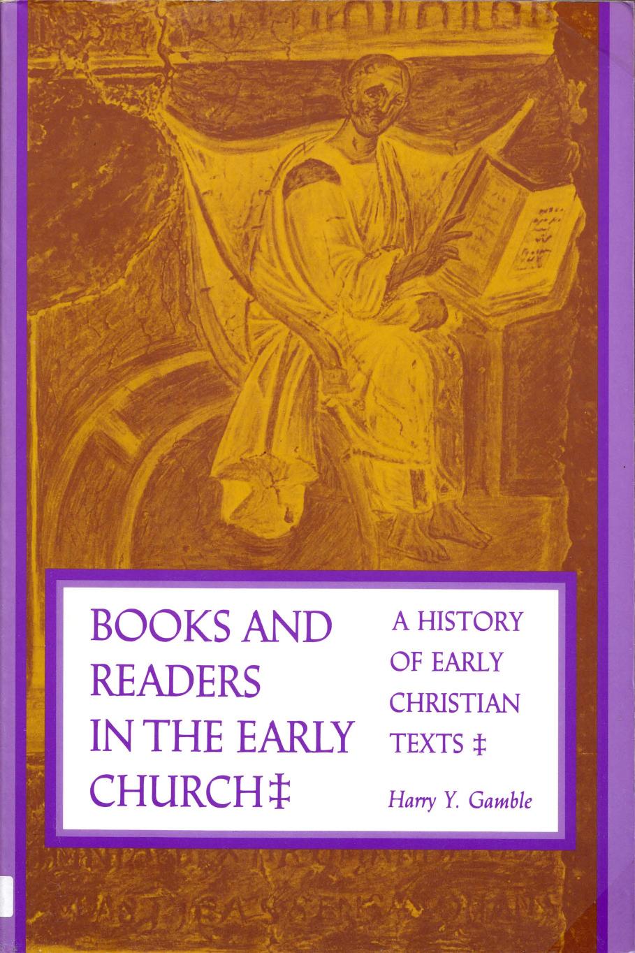 Books and Readers in the Early Church: A History of Early Christian Texts by Professor Harry Y. Gamble