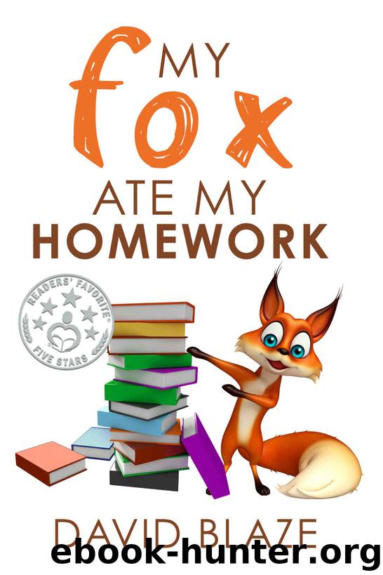 Books for Kids: My Fox Ate My Homework (A hilarious fantasy for children ages 8-12) by David Blaze