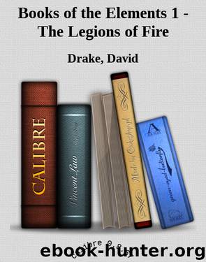 Books of the Elements 1 - The Legions of Fire by Drake David