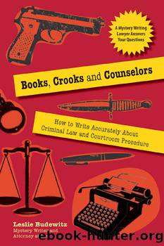 Books, Crooks and Counselors: How to Write Accurately About Criminal Law and Courtroom Procedure by Leslie Budewitz