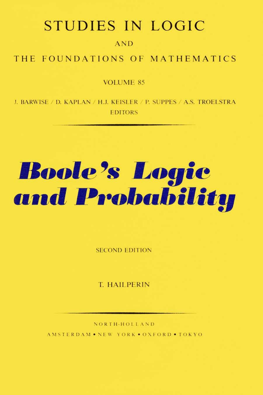 Boole's Logic and Probability: Critical Exposition from the Standpoint of Contemporary Algebra, Logic and Probability Theory by Theodore Hailperin