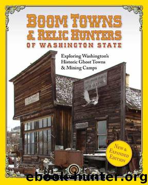 Boom Towns & Relic Huntersof Washington State: Exploring Washington's Historic Ghost Towns & Mining Camps by Smith Jerry