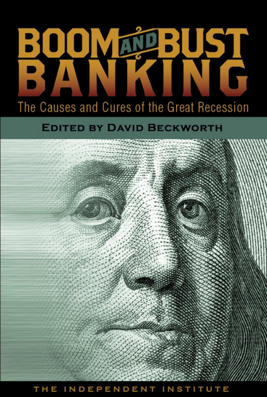Boom and Bust Banking : The Causes and Cures of the Great Recession by David Beckworth