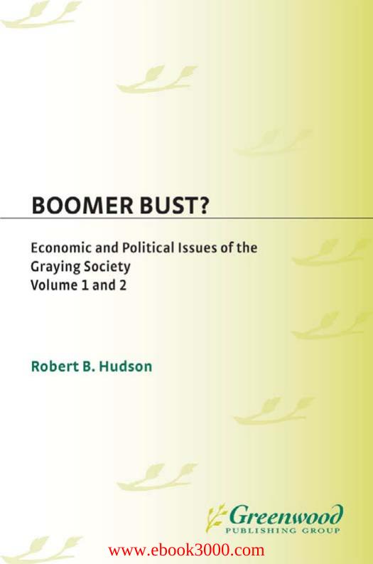 Boomer Bust?: Economic and Political Issues of the Graying Society (2 Volumes) by Unknow