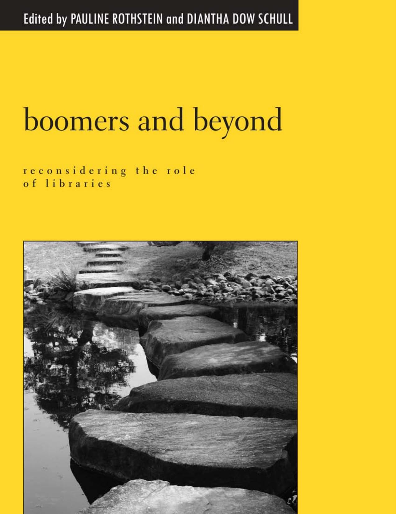 Boomers and Beyond : Reconsidering the Role of Libraries by Pauline Rothstein; Diantha Dow Schull