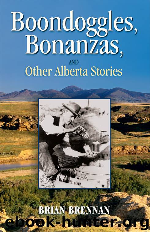 Boondoggles, Bonanzas, and Other Alberta Stories by Brian Brennan