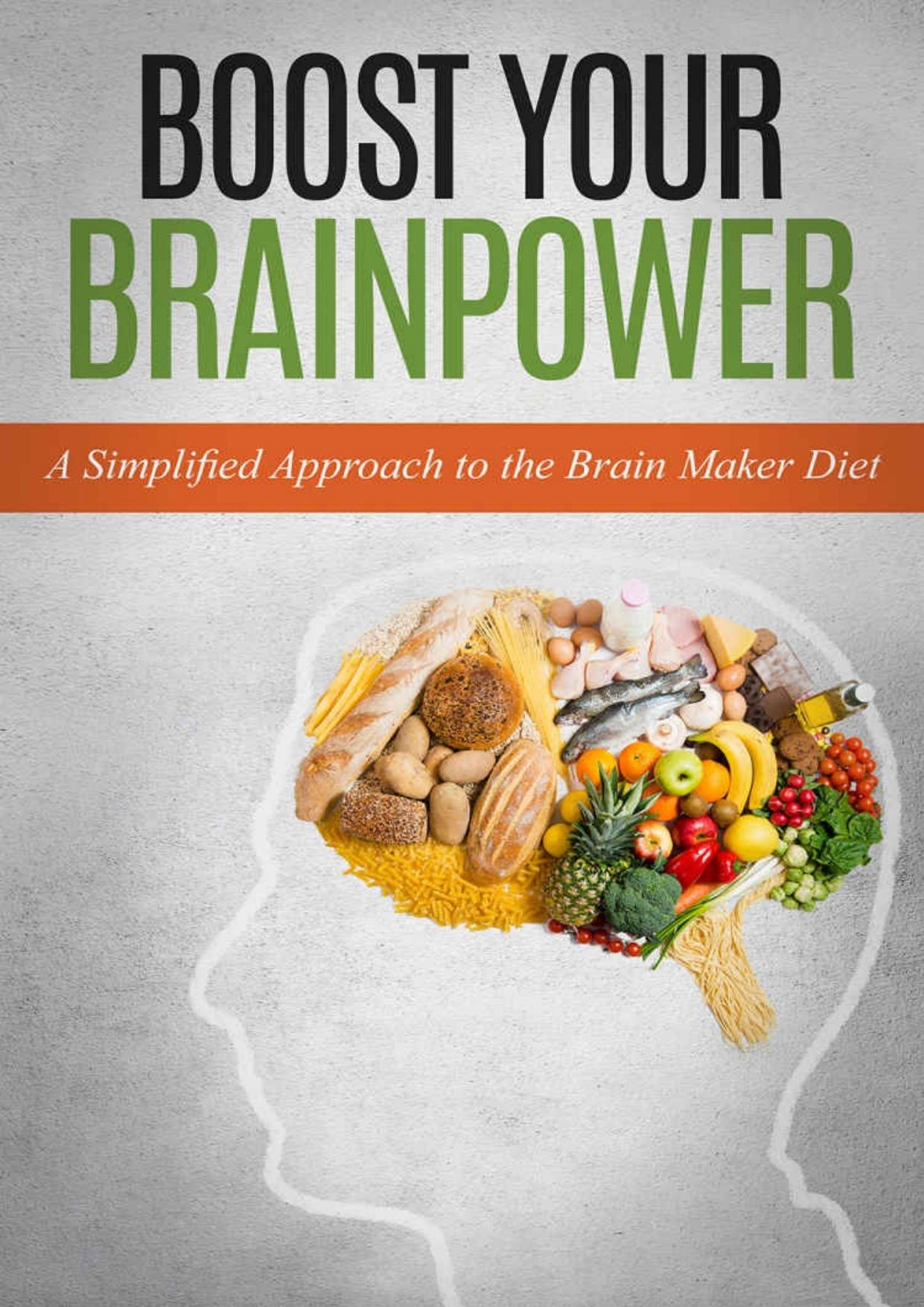 Boost Your Brainpower: A Simplified Approach to the Brain Maker Diet by Jim Stevens