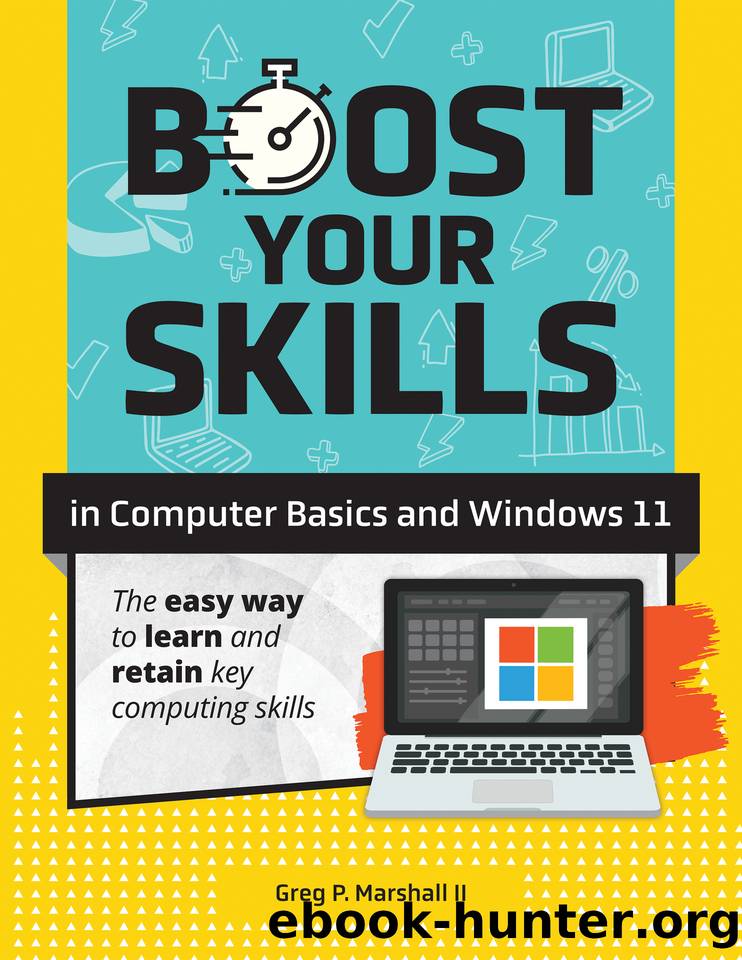 Boost Your Skills In Computer Basics and Windows 11: Master WINDOWS 11 with confidence in this simple, clear, and practical guide by Marshall Greg