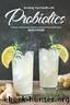 Boosting Your Health With Probiotics: Delicious, Simple and Easy Probiotic Recipes With Step by Step Guide by Martha Stephenson