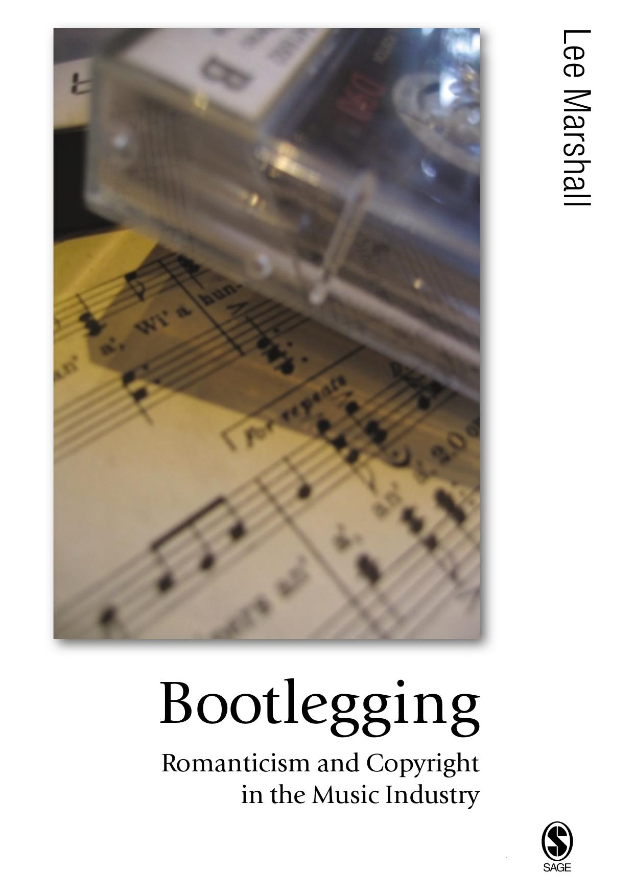 Bootlegging: Romanticism and Copyright in the Music Industry by Lee Marshall