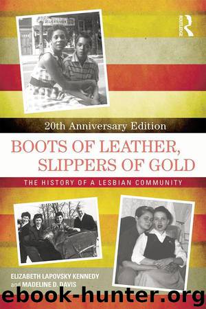 Boots of Leather, Slippers of Gold: The History of a Lesbian Community by Elizabeth Lapovsky Kennedy & Madeline D. Davis
