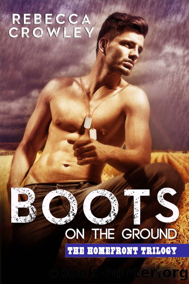 Boots on the Ground (The Homefront Trilogy Book 1) by Crowley Rebecca