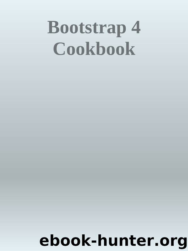 Bootstrap 4 Cookbook by 2017