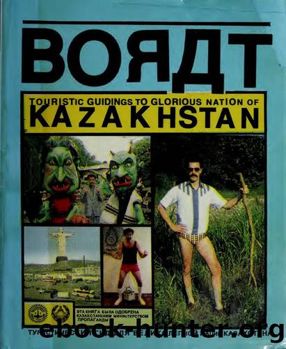 Borat : touristic guidings to glorious nation of Kazakhstan by Hines Ant