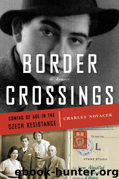 Border Crossings: Coming of Age in the Czech Resistance (A Memoir) by Charles Novacek