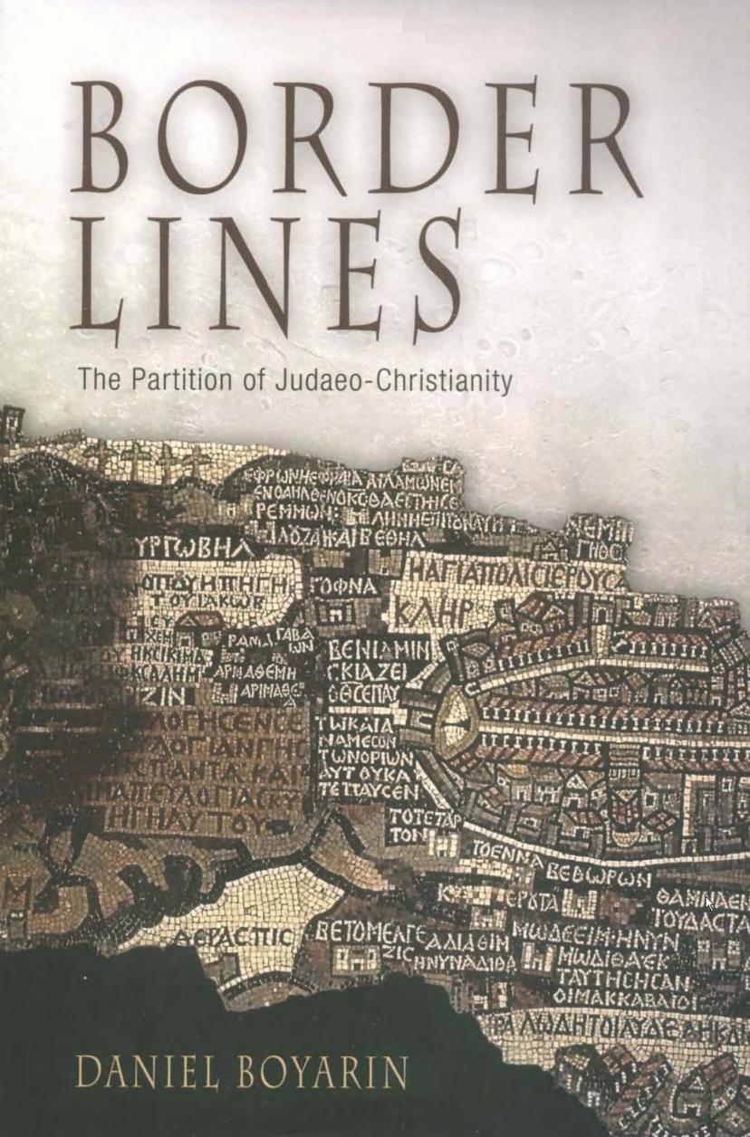 Border Lines: The Partition of Judaeo-Christianity (Divinations: Rereading Late Ancient Religion) by Daniel Boyarin