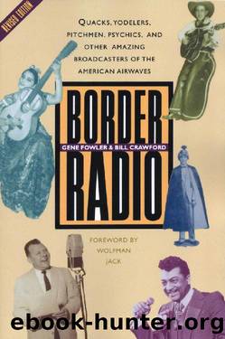 Border Radio: Quacks, Yodelers, Pitchmen, Psychics, and Other Amazing Broadcasters of the American Airwaves, Revised Edition by Gene Fowler & Bill Crawford