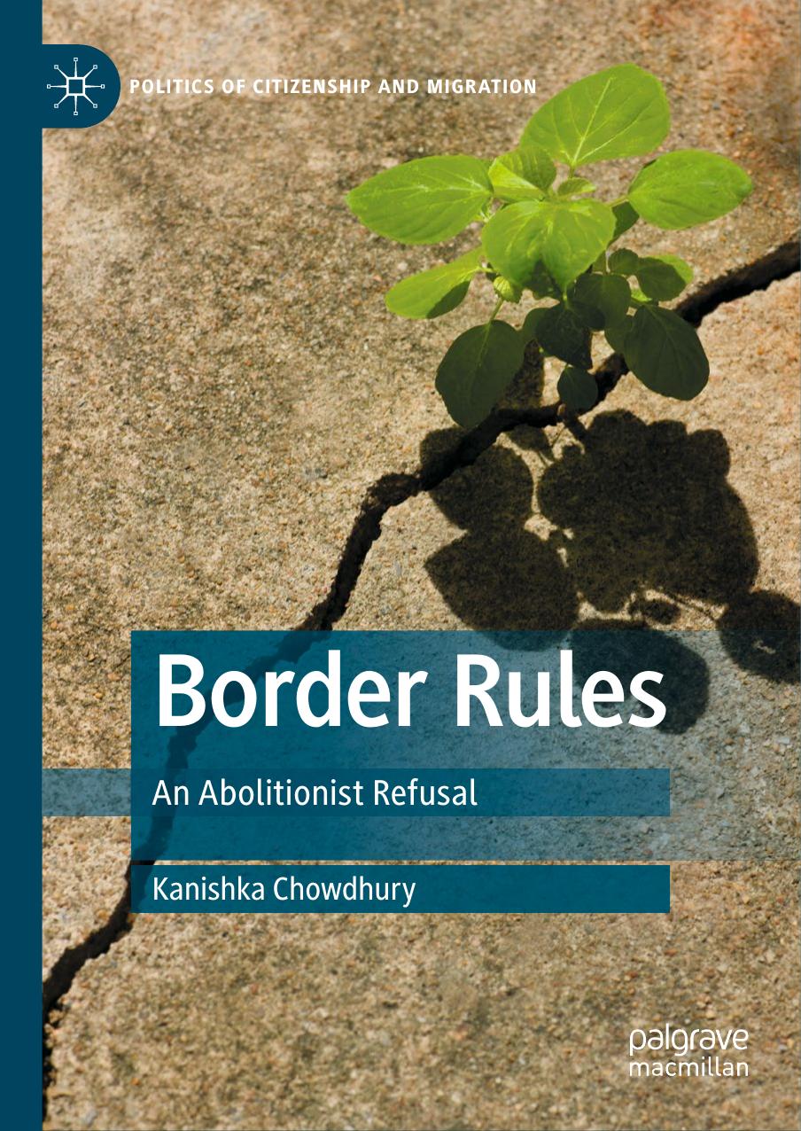 Border Rules: An Abolitionist Refusal by Kanishka Chowdhury