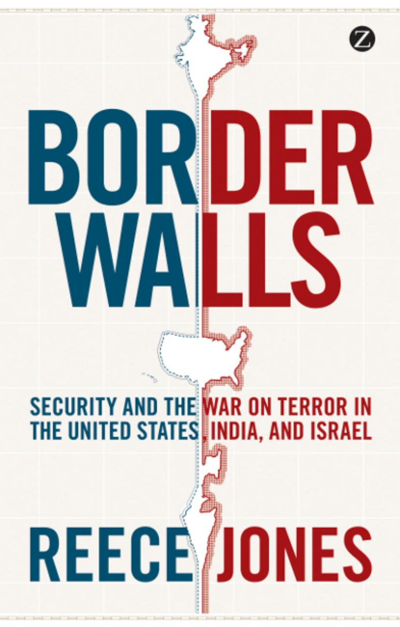Border Walls: Security and the War on Terror in the United States, India, and Israel by Reece Jones