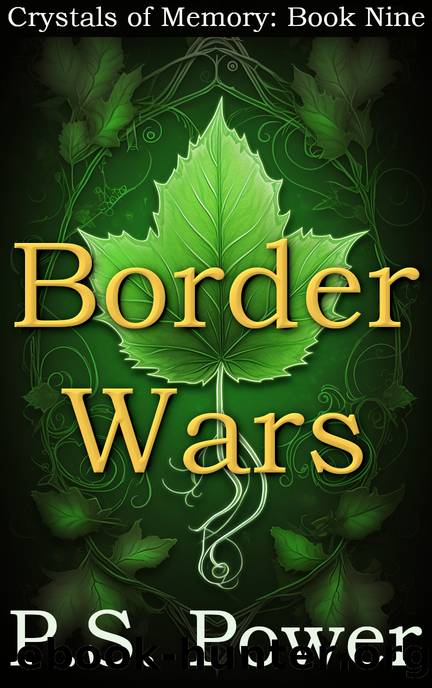Border Wars: Book Nine of Crystals of Memory by P.S. Power