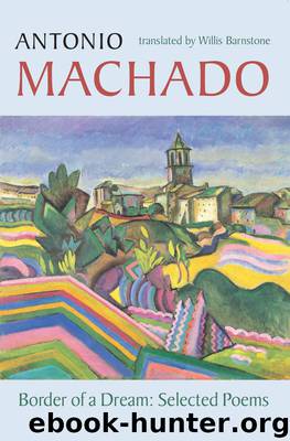 Border of a Dream: Selected Poems of Antonio Machado (Spanish Edition) by Antonio Machado